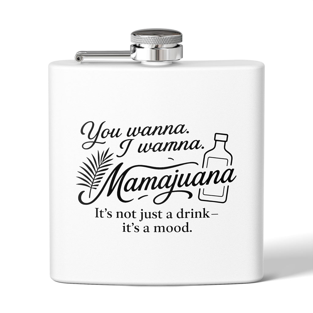 Humorous Stainless Steel Flask – "You Wanna, I Wanna, Mamajuana" – 6oz