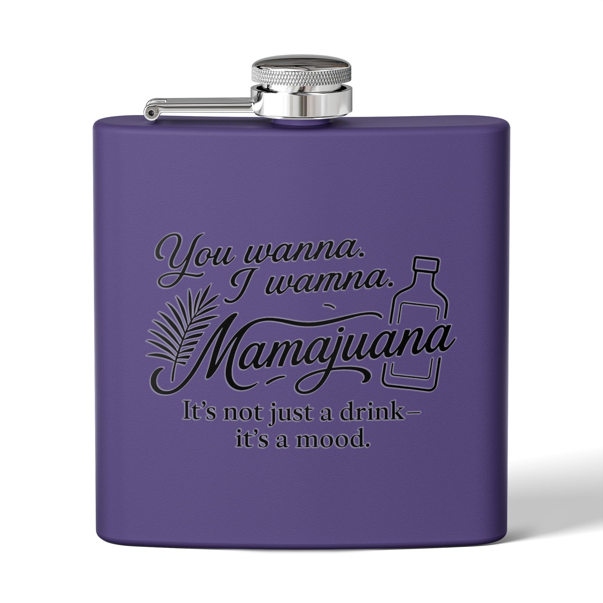 Humorous Stainless Steel Flask – "You Wanna, I Wanna, Mamajuana" – 6oz