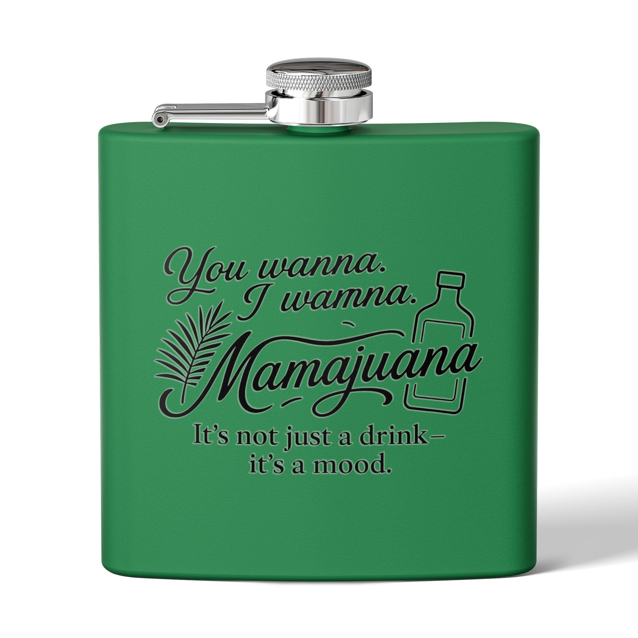 Humorous Stainless Steel Flask – "You Wanna, I Wanna, Mamajuana" – 6oz