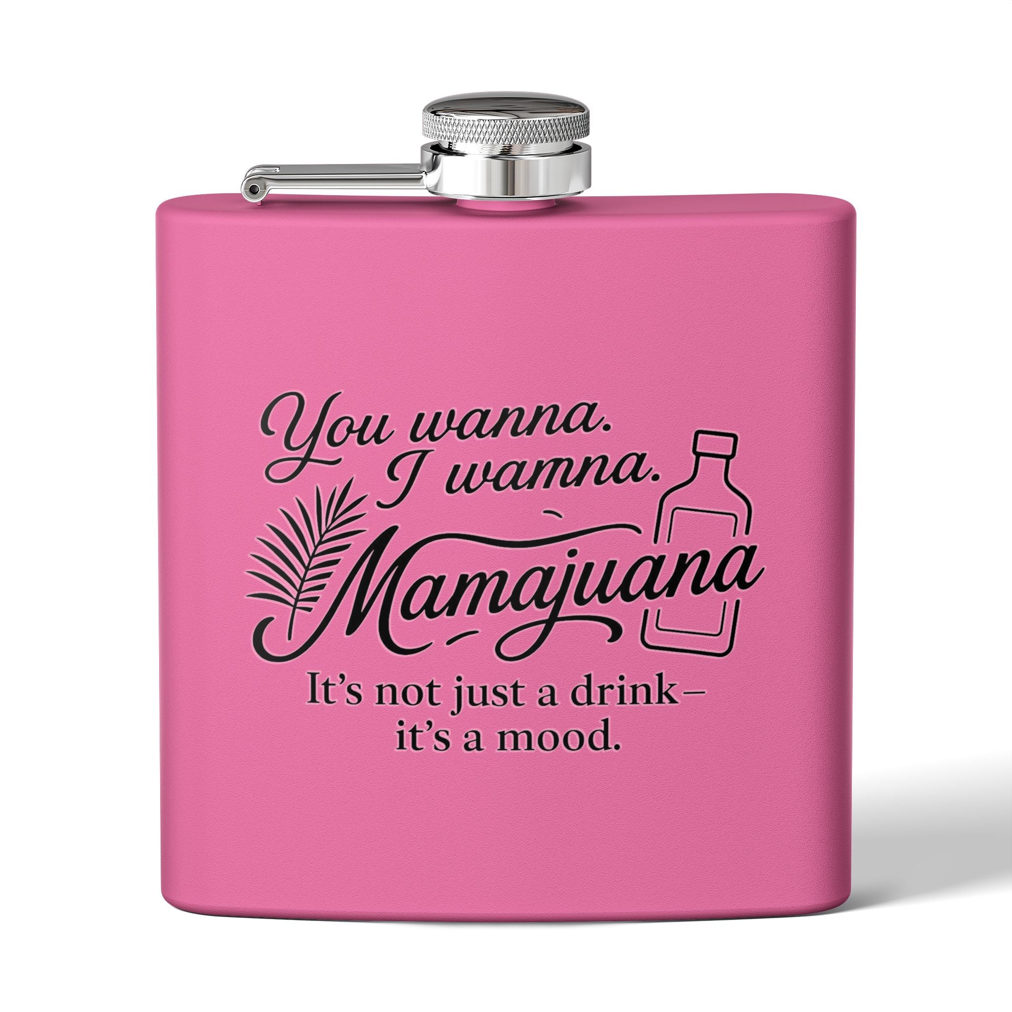 Humorous Stainless Steel Flask – "You Wanna, I Wanna, Mamajuana" – 6oz