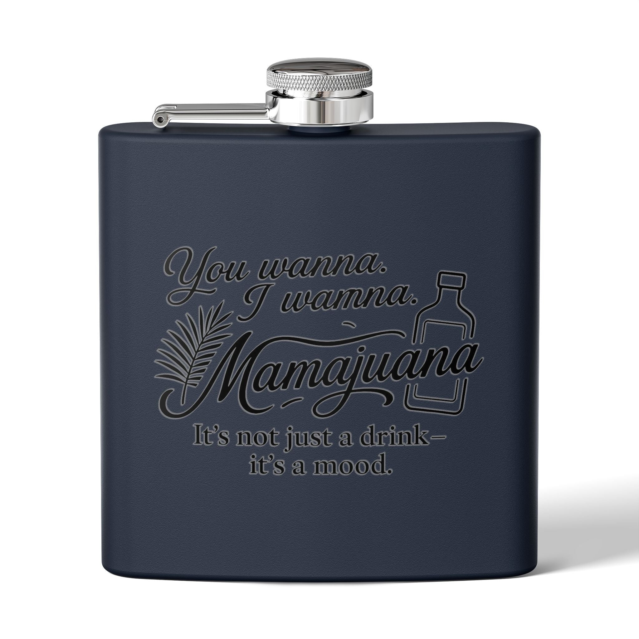 Humorous Stainless Steel Flask – "You Wanna, I Wanna, Mamajuana" – 6oz