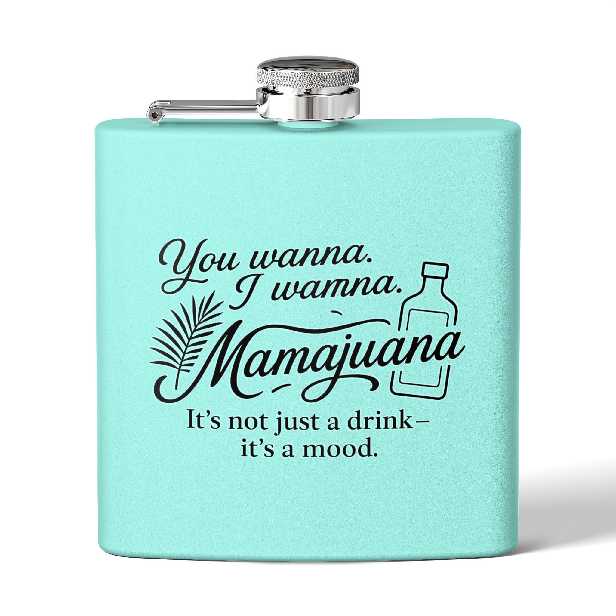 Humorous Stainless Steel Flask – "You Wanna, I Wanna, Mamajuana" – 6oz