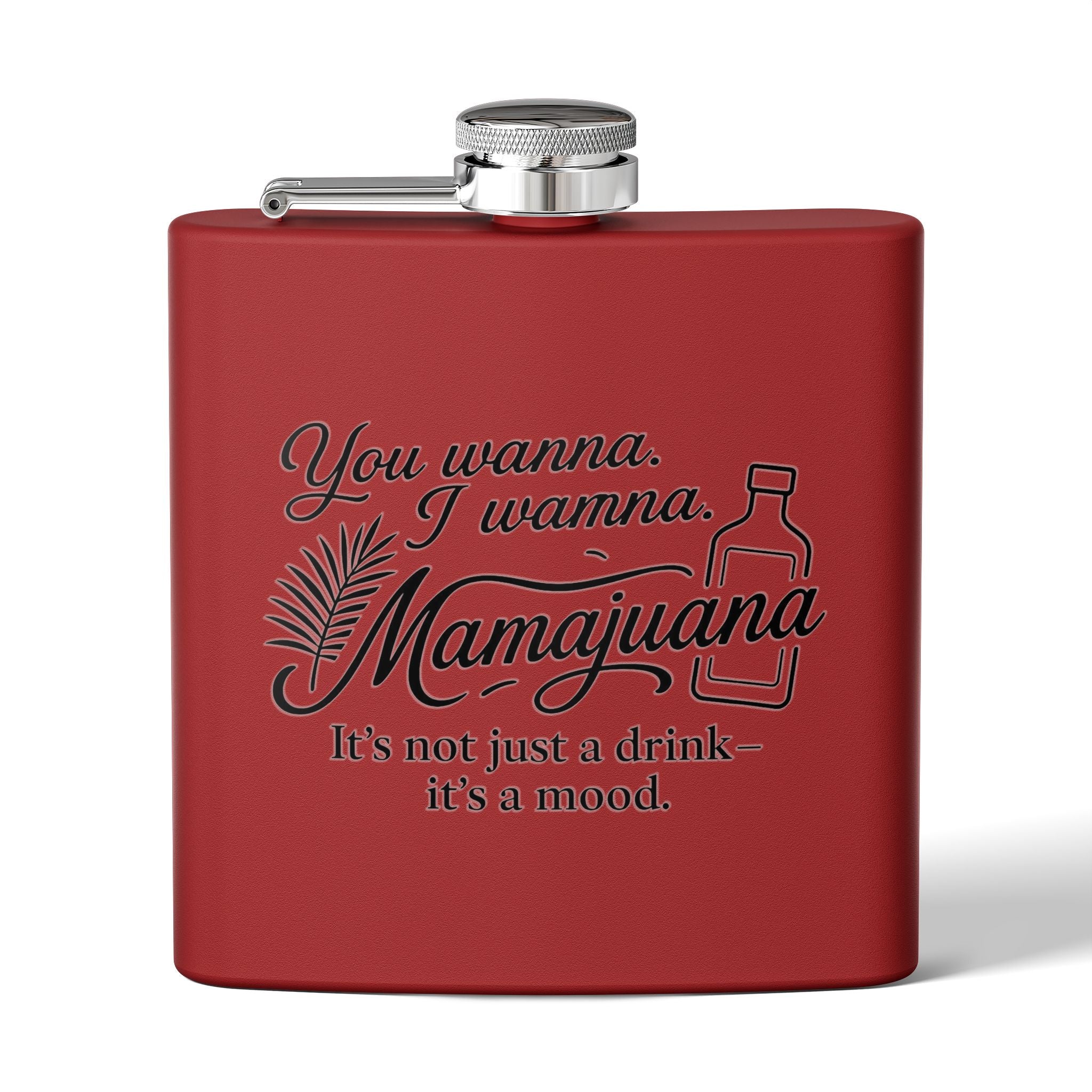Humorous Stainless Steel Flask – "You Wanna, I Wanna, Mamajuana" – 6oz